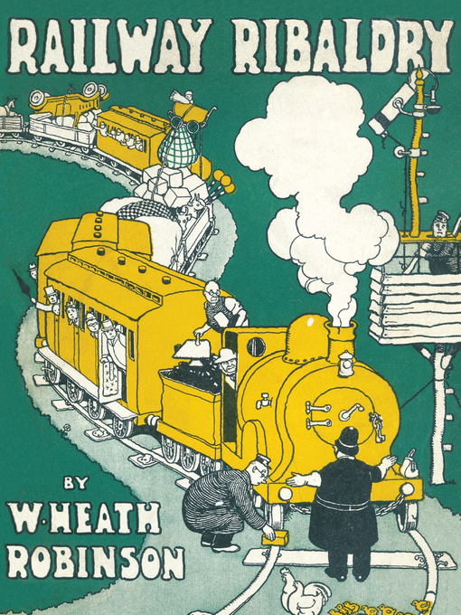 Title details for Railway Ribaldry by W. Heath Robinson - Available